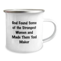 Load image into Gallery viewer, Funny Tool Maker Gifts from Men to Men - &#39;God Found Some Of The Strongest Women And Made Them Tool Makers&#39;, Unique Christmas Unique Gifts, Funny Camping Mug - Image 2
