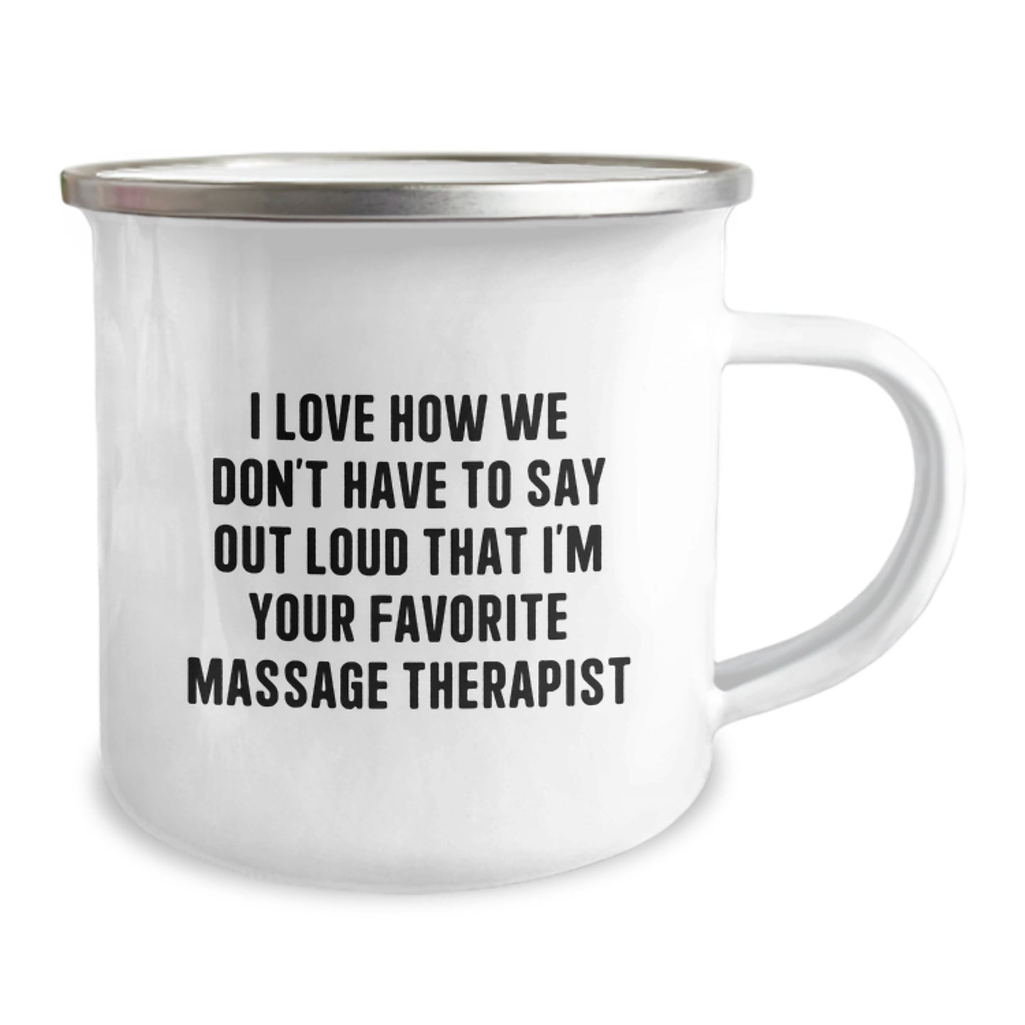 Funny Massage Therapist Gifts from Friends Christmas Unique Mug - 'I Love How We Don't Have To Say Out Loud That I'm Your Favorite Massage Therapist' - Camping Mug for Massage Therapist - Image 2