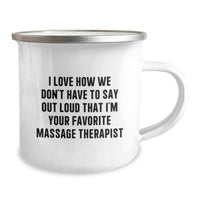 Load image into Gallery viewer, Funny Massage Therapist Gifts from Friends Christmas Unique Mug - &#39;I Love How We Don&#39;t Have To Say Out Loud That I&#39;m Your Favorite Massage Therapist&#39; - Camping Mug for Massage Therapist - Image 2
