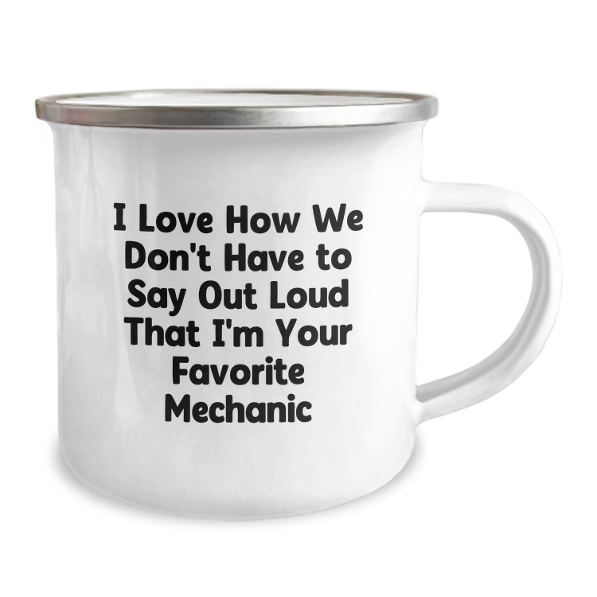 Funny Mechanic Gifts from Friends to Favorite Mechanic on Graduation Day - 'I Love How We Don't Have To Say Out Loud' Camping Mug - Image 2