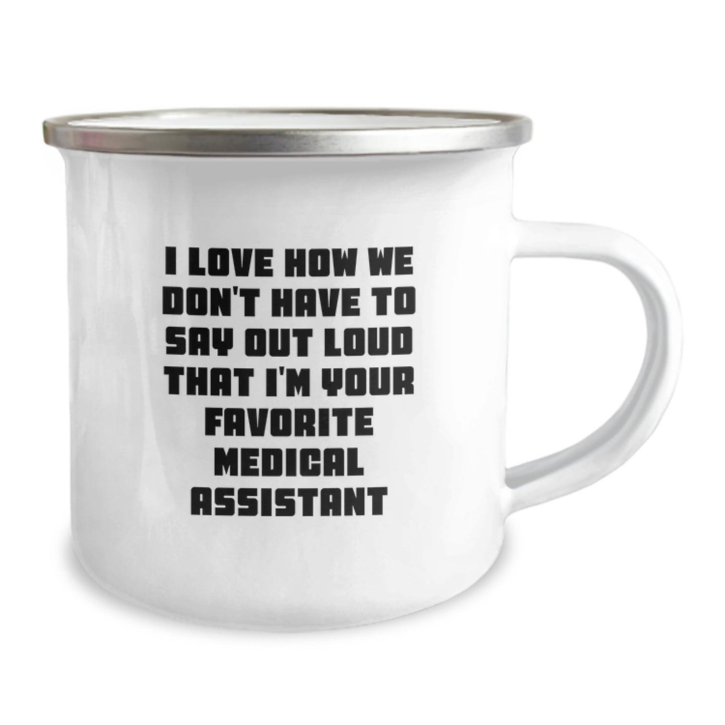 Funny Medical Assistant Gifts for Him from Friends and Family - I Love How We Don't Have To Say Out Loud That I'm Your Favorite Medical Assistant Camping Mug - Unique Christmas Unique Gift Ideas - Image 2