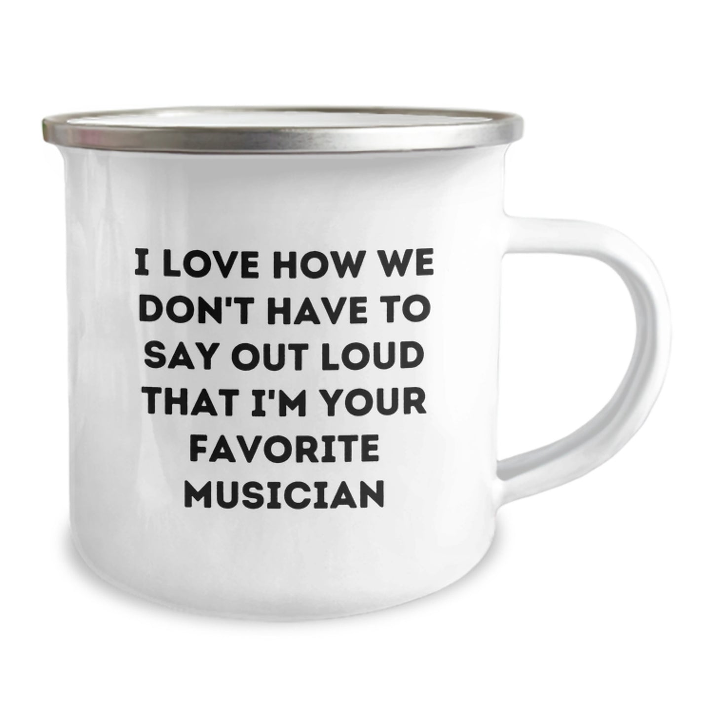Funny Musician Camping Mug Gifts from Friends for Men on Valentine's - I Love How We Don't Have To Say Out Loud That I'm Your Favorite Musician - Image 2