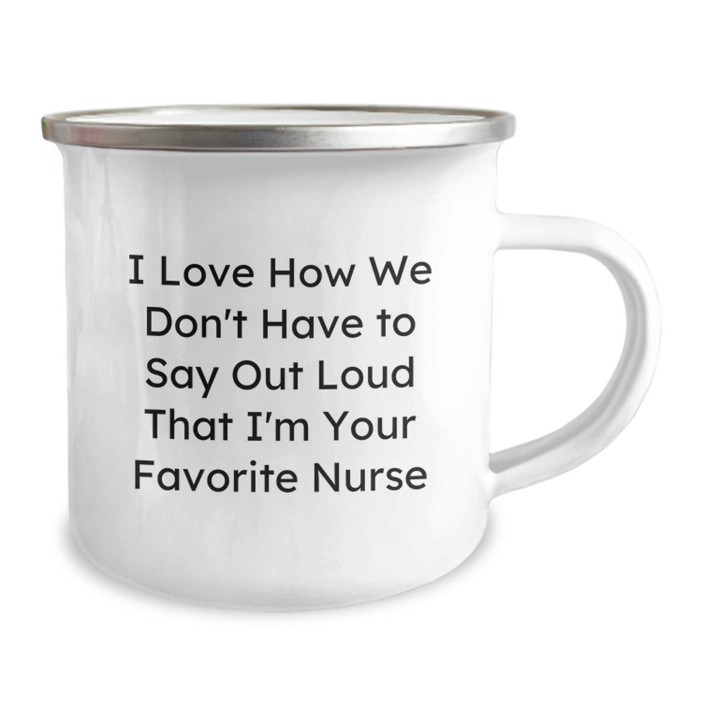 Funny Nurse Gifts for Graduation, Camping Mug for Nurses, I Love How We Don't Have to Say Out Loud That I'm Your Favorite - Image 2