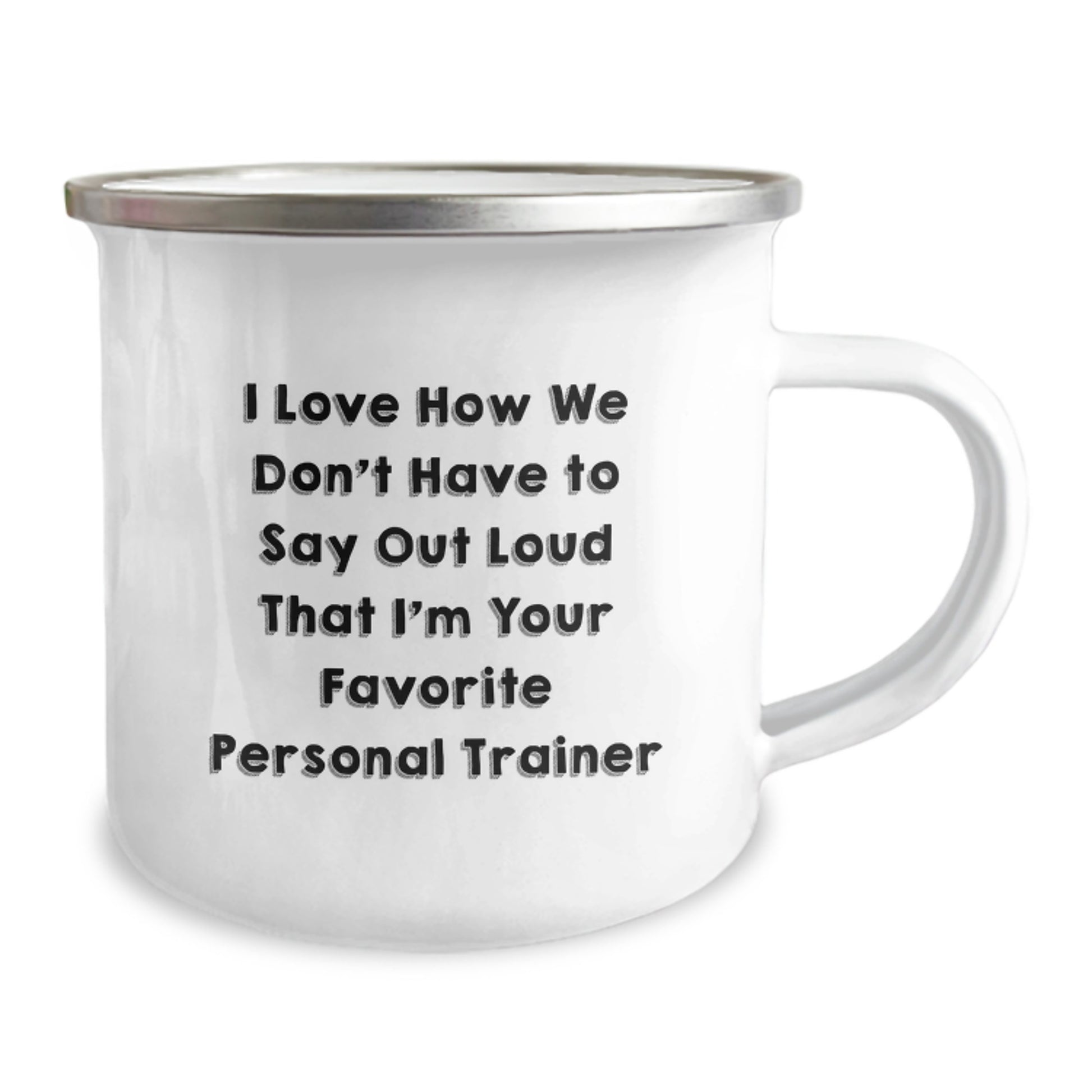 Funny Personal Trainer Gifts for Men - I Love How We Don't Have To Say Out Loud That I'm Your Favorite Personal Trainer, Camping Mug for Birthday - Image 2