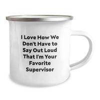 Load image into Gallery viewer, Funny Supervisor Camping Mug for Graduation Gifts from Friends - &#39;I Love How We Don&#39;t Have To Say Out Loud That I&#39;m Your Favorite Supervisor&#39; Gifts for Supervisor - Image 2
