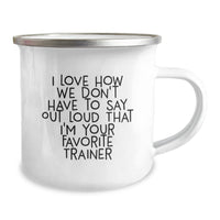 Load image into Gallery viewer, Funny Trainer Gifts, I Love How We Don&#39;t Have To Say Out Loud That I&#39;m Your Favorite Trainer, Camping Mug for Graduation, Gifts from Family to Trainer, 12 oz Stainless Steel with Enamel Finish - Image 2
