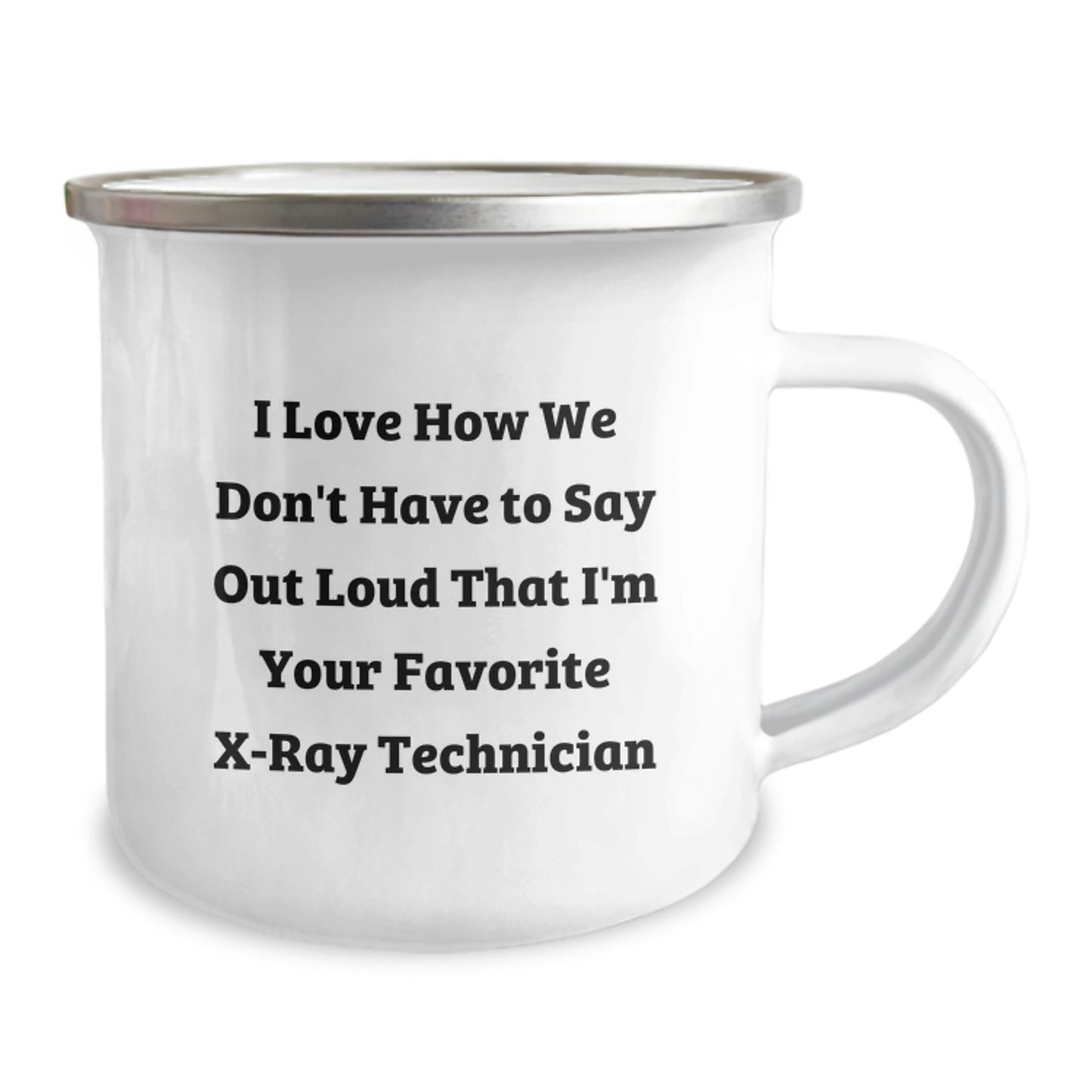Funny X-Ray Technician Gifts for Men, Unique Camping Mug for Graduation, 'I Love How We Don't Have To Say Out Loud That I'm Your Favorite X-ray Technician' from Friends to X-Ray Technician - Image 2