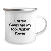 Load image into Gallery viewer, Gifts from Men - Funny Tool Maker Valentine's Camping Mug with Coffee Gives Me My Tool Maker Power Quote - Image 2
