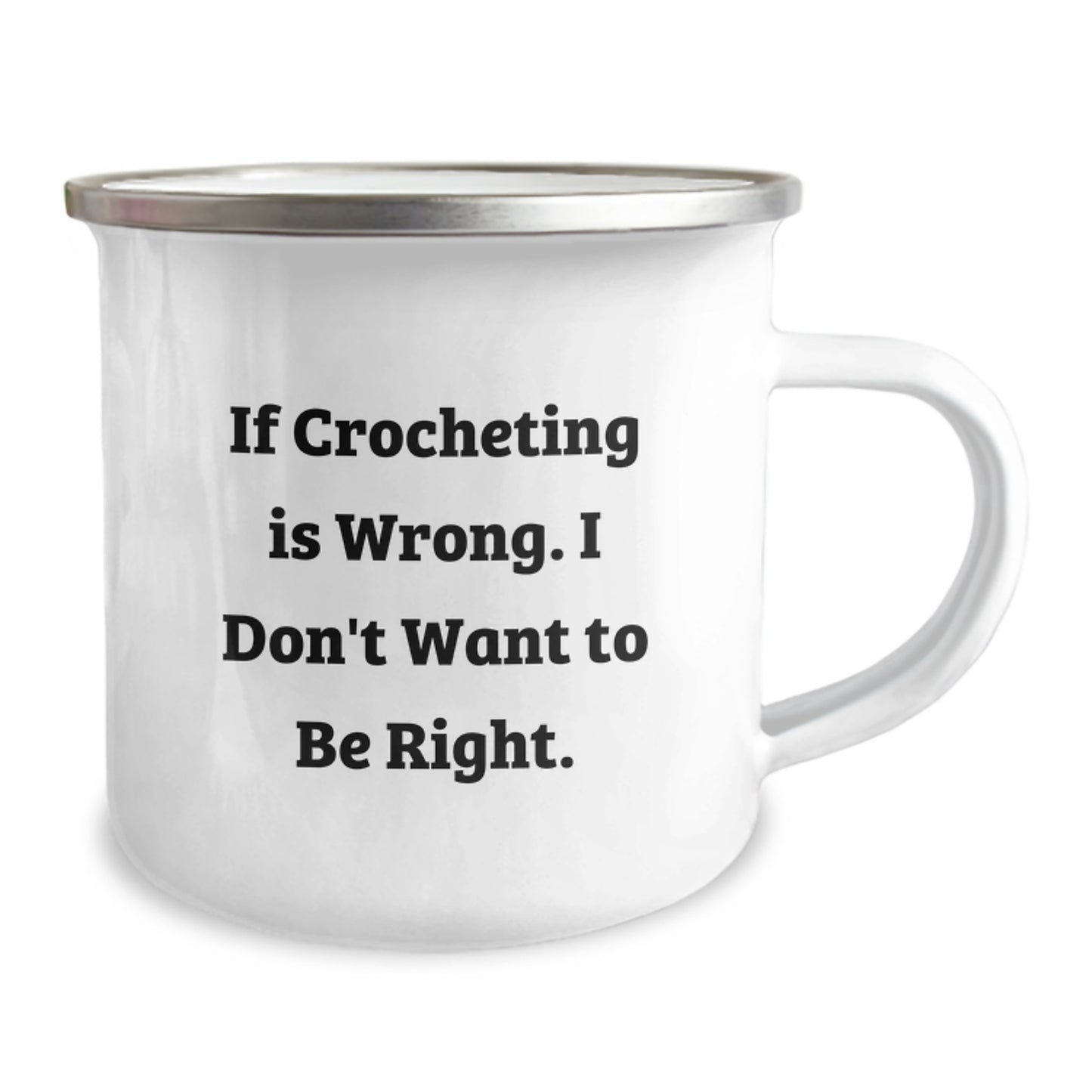Funny Crocheting Graduation Unique Gifts for Friends, Sisters, or Coworkers with Camping Mug, 'If Crocheting Is Wrong. I Don't Want To Be Right.' - Image 2