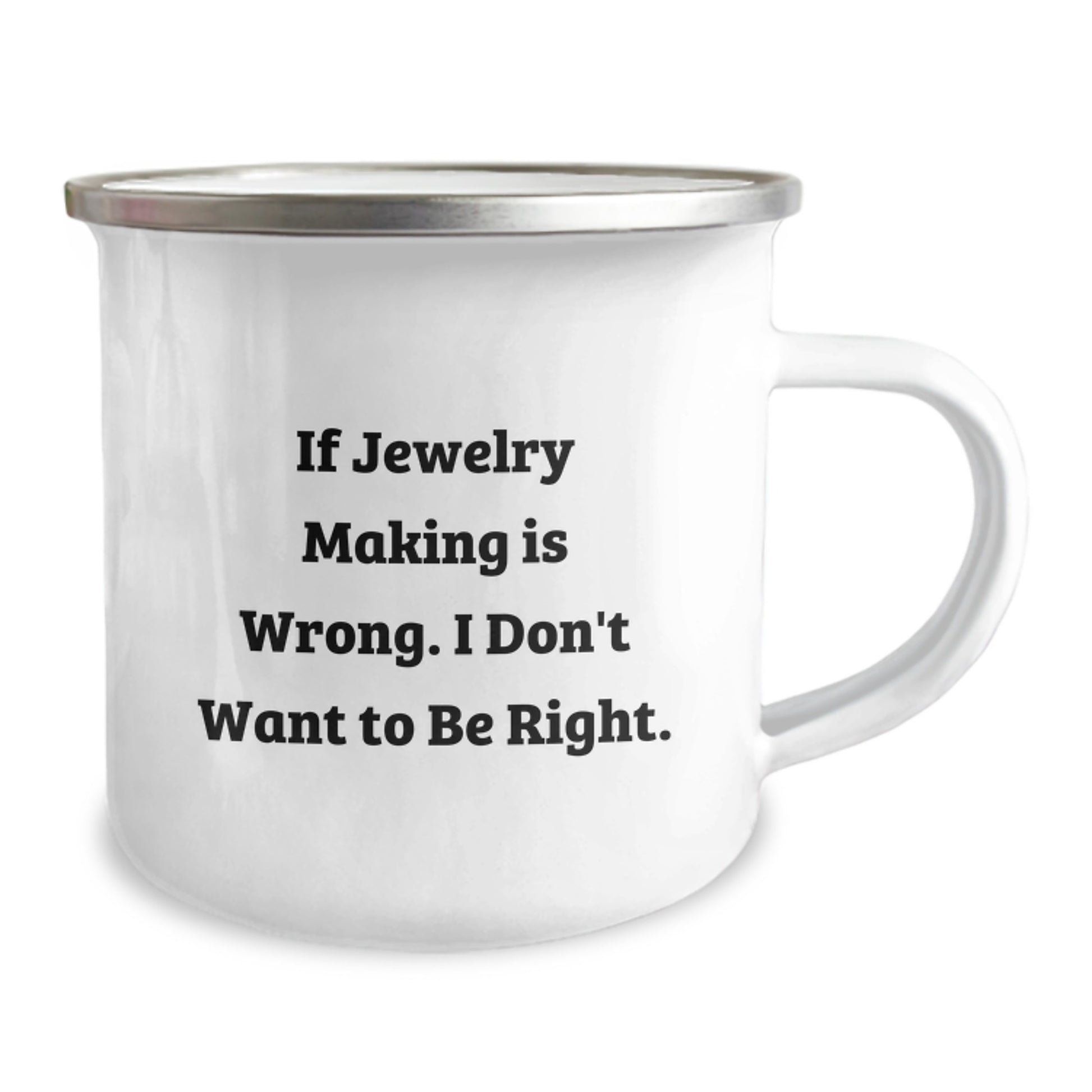 Funny Jewelry Making Gifts for Men from Family and Friends - If Jewelry Making Is Wrong. I Don't Want To Be Right. Graduation Unique Mug - Image 2