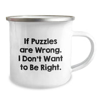 Load image into Gallery viewer, Funny Puzzles Gifts for Him - If Puzzles Are Wrong, I Don't Want To Be Right, Gifts from Men, Camping Mug, Valentine's Unique Gifts - Image 2
