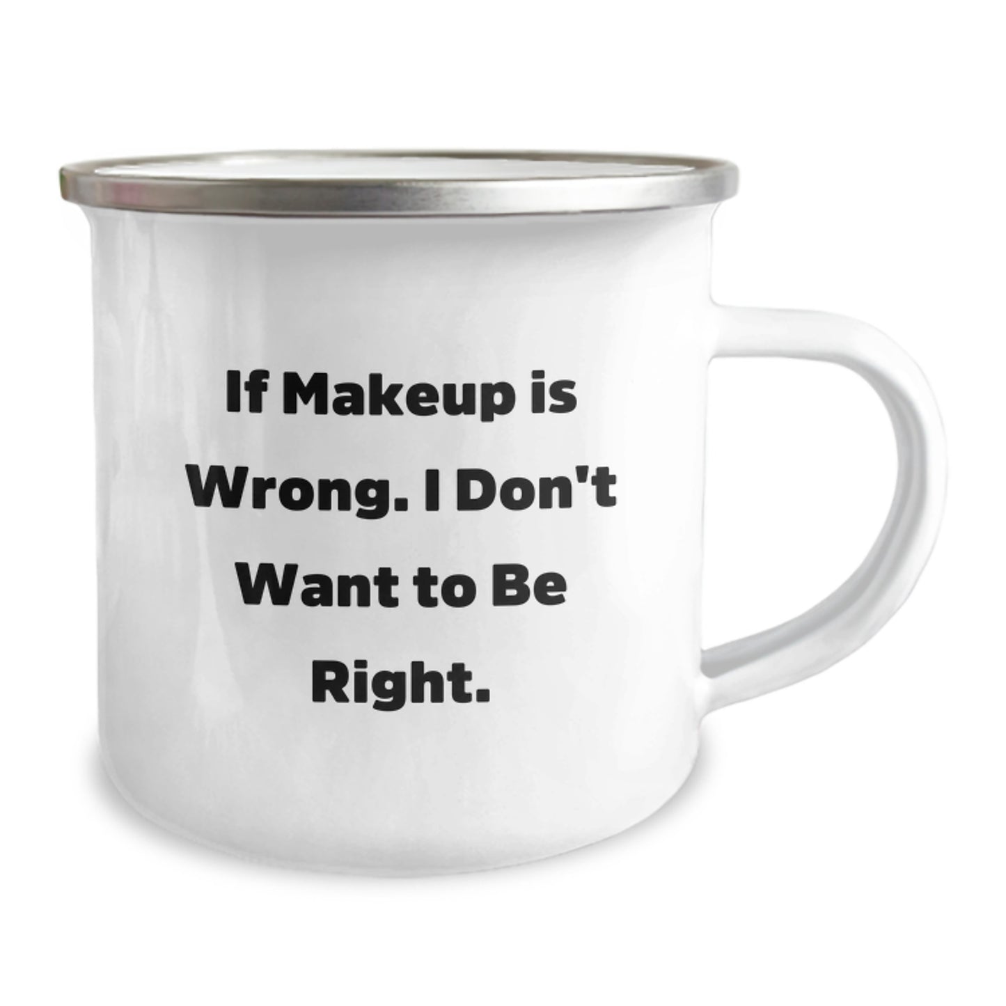 Funny Makeup Lover Gifts from Friends for Women Graduation Unique Gifts - 'If Makeup Is Wrong, I Don't Want to Be Right' Stainless Steel Camping Mug - Image 2