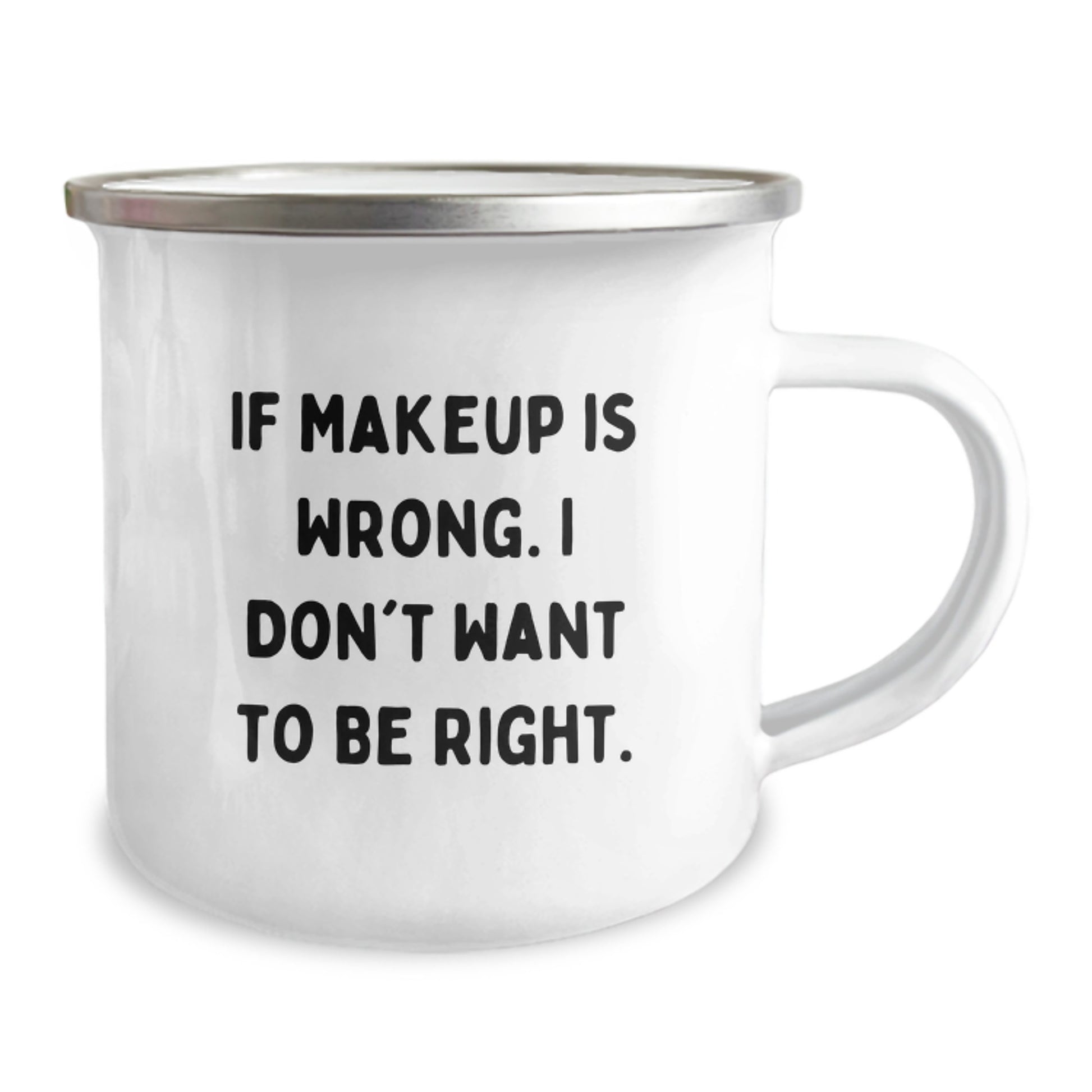 Funny Makeup Gifts from Friends for Graduation Unique Mugs, Makeup Camping Mugs with Inspirational Quote If Makeup Is Wrong I Don't Want To Be Right - Image 2