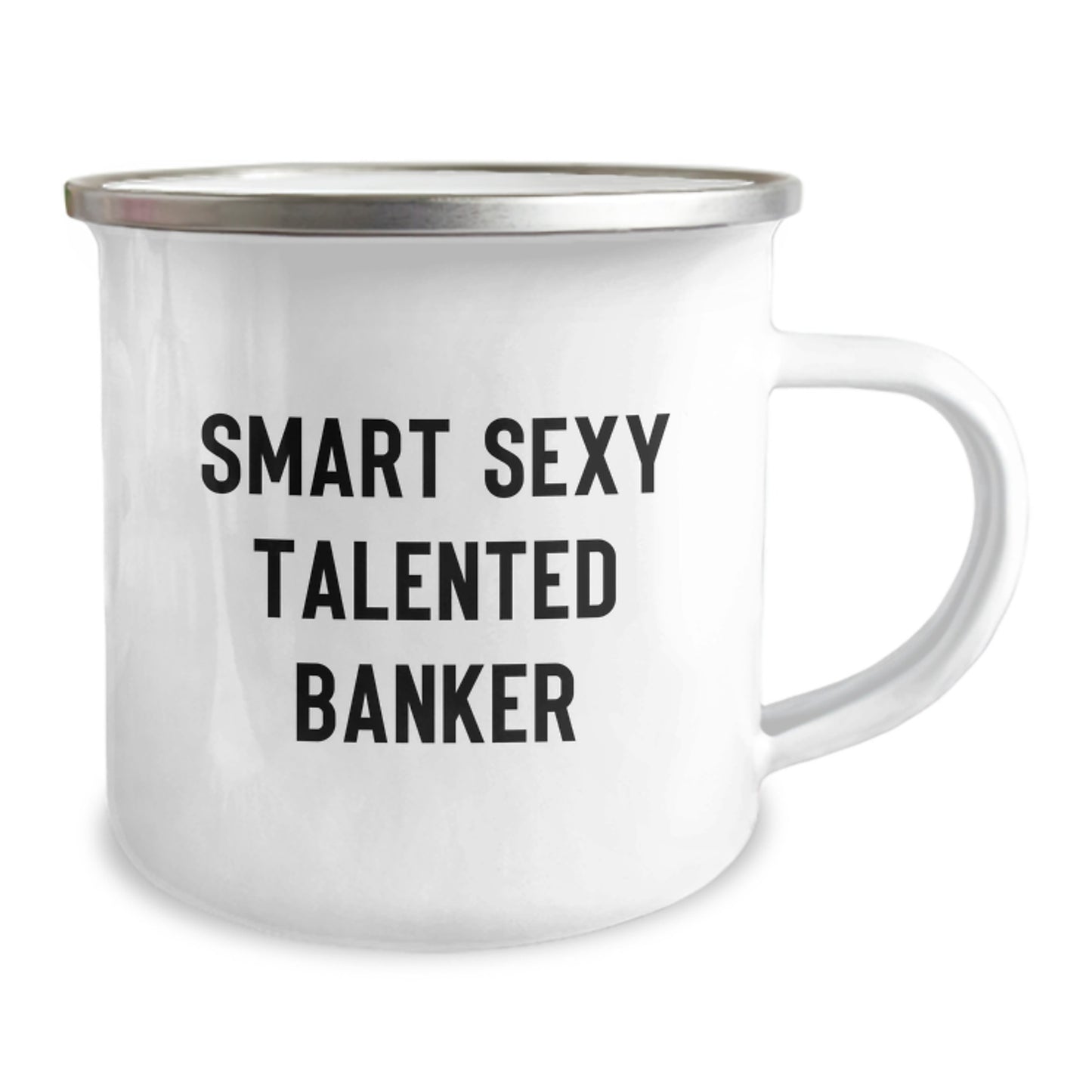 Gifts from Friends and Family for Smart Sexy Talented Banker Graduation Unique Gifts - Smart Camping Mug, Funny Quote, 12 oz Stainless Steel with Enamel Finish - Image 2