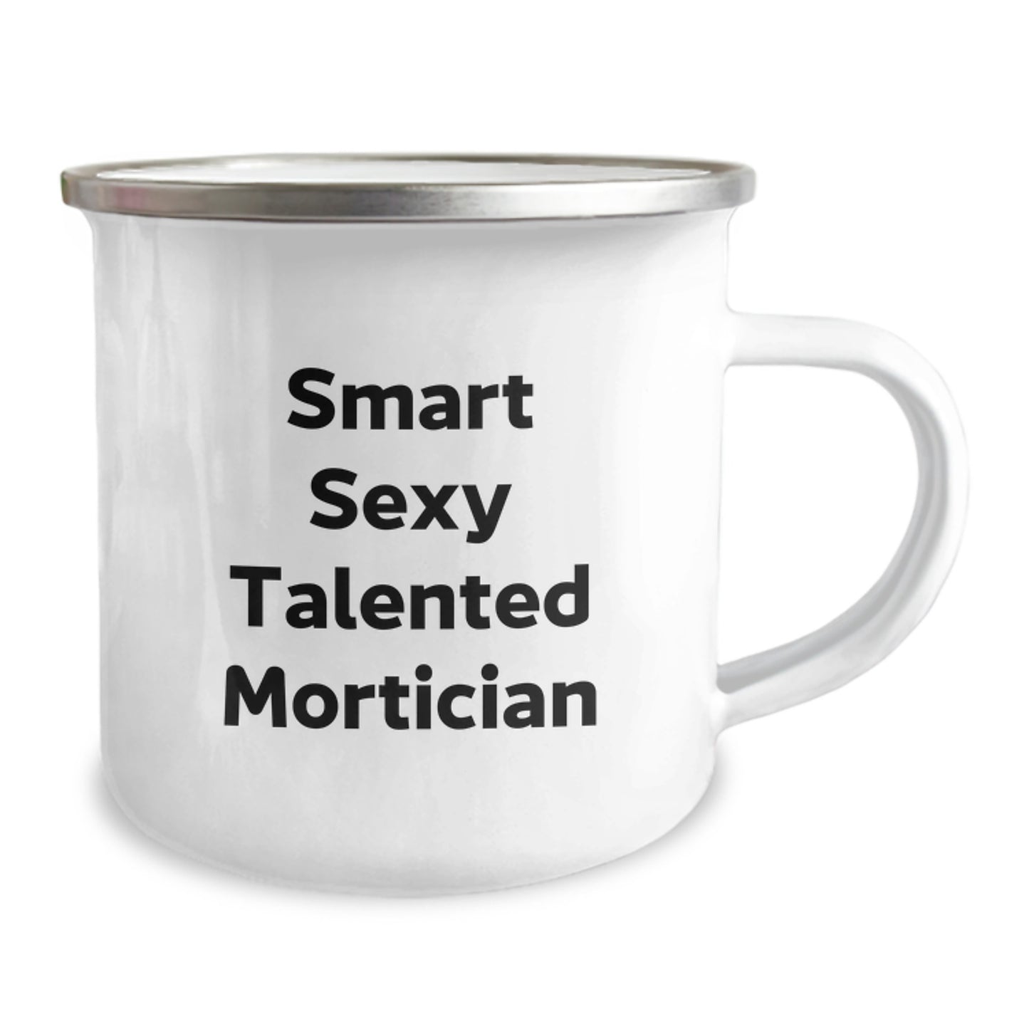 Smart Sexy Talented Mortician Camping Mug, Funny Mortician Gifts for Valentine's, Stainless Steel Enamel Finish - Image 2