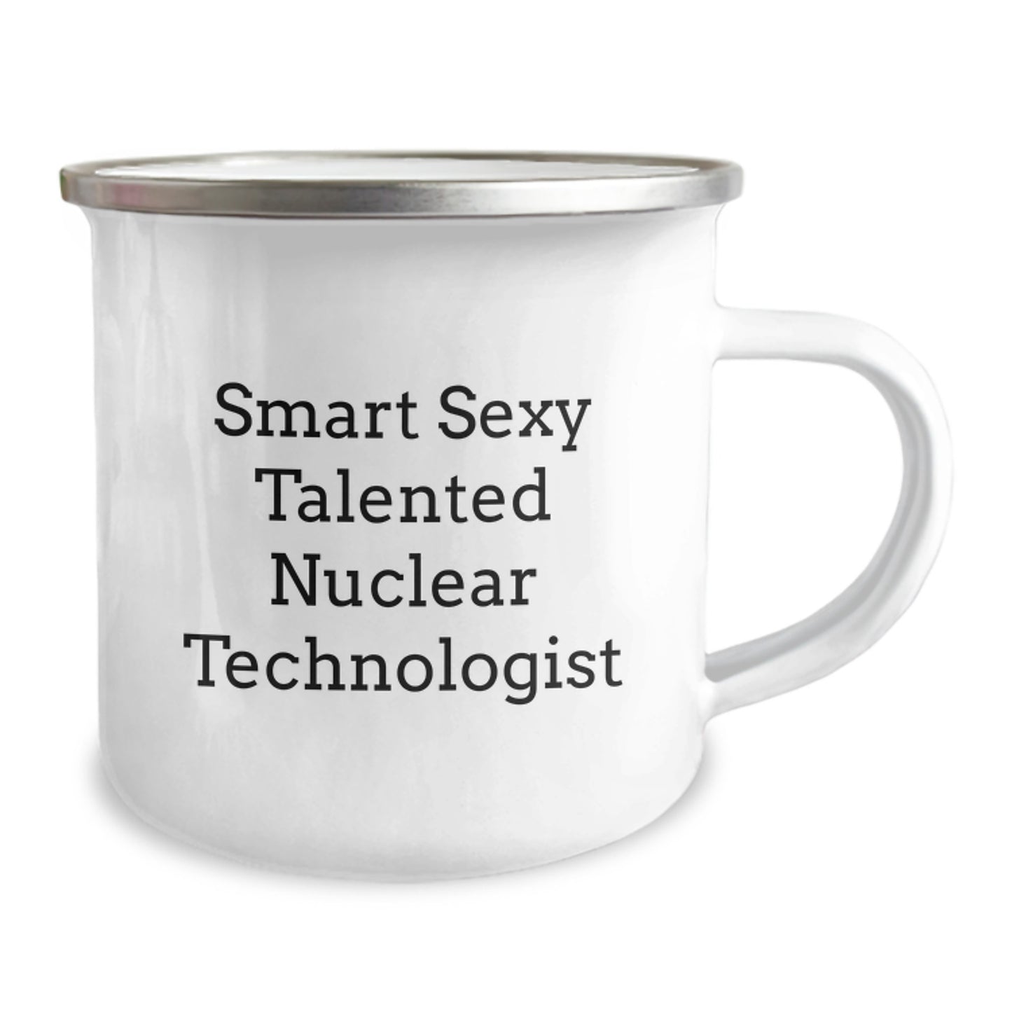 Smart Sexy Talented Nuclear Technologist Gifts for Him or Her, Nuclear Technologist Camping Mug, Funny Graduation Unique Gifts from Friends, Family, or Coworkers, Inspirational Quote - Image 2