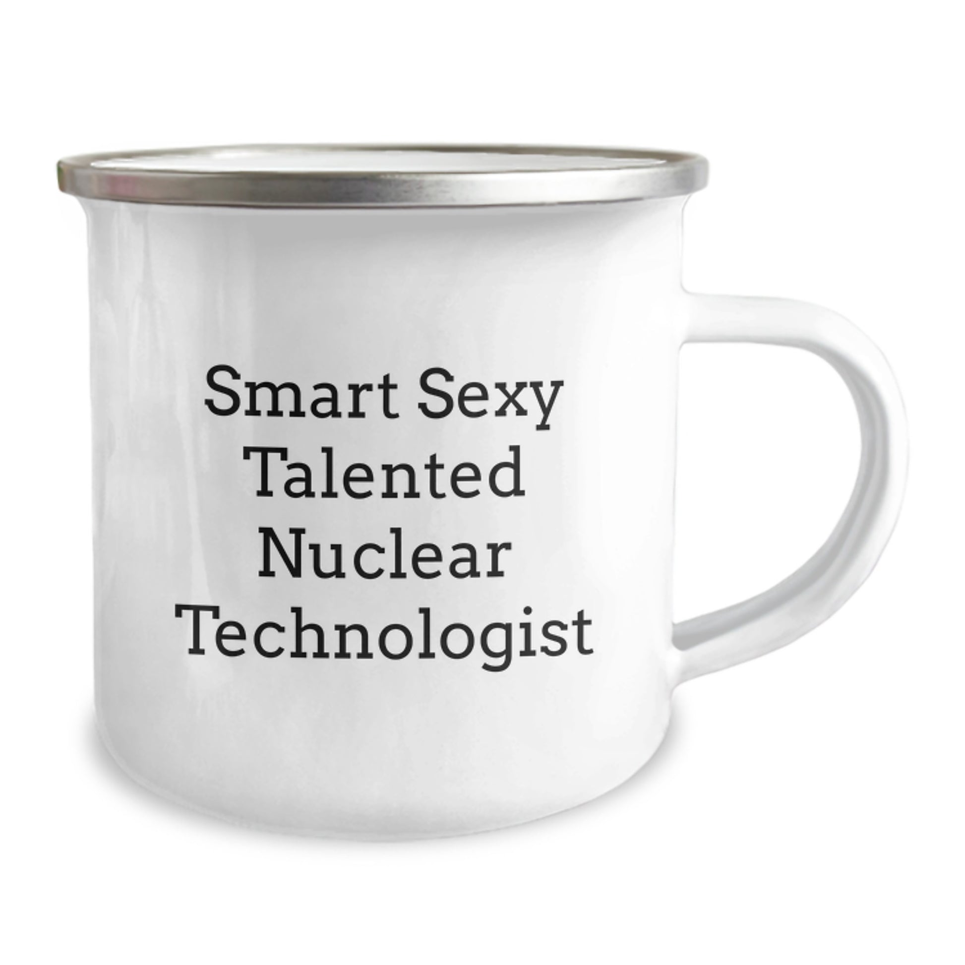 Smart Sexy Talented Nuclear Technologist Gifts for Him or Her, Nuclear Technologist Camping Mug, Funny Graduation Unique Gifts from Friends, Family, or Coworkers, Inspirational Quote - Image 2