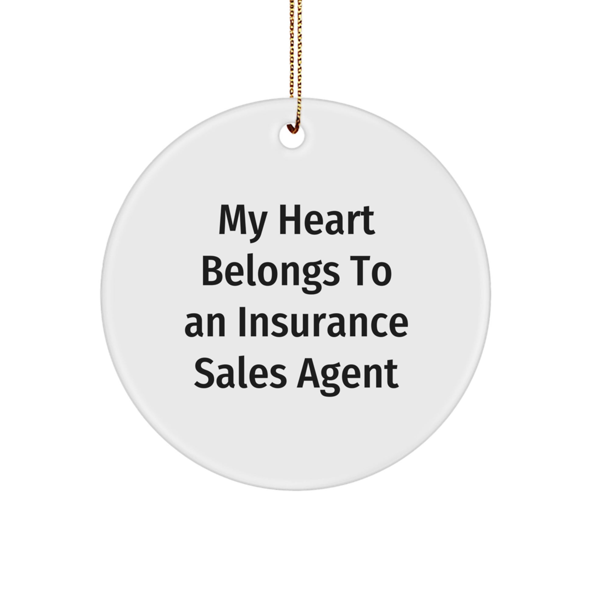 Funny Insurance Sales Agent Gifts for Christmas Unique Circle Ornaments from Friends for Insurance Agents with 'My Heart Belongs To An Insurance Sales Agent' Quote - Image 1