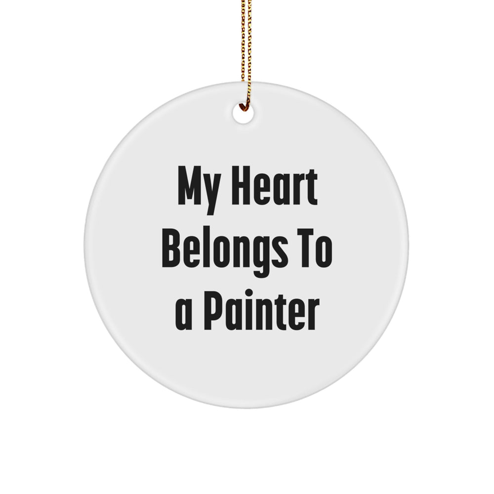 Gifts from Friends for the Painter Who Owns My Heart - Christmas Circle Ornament, Funny Quote, White Color, MDF, High-Gloss Plastic Finish, Easy Hanging - Image 1
