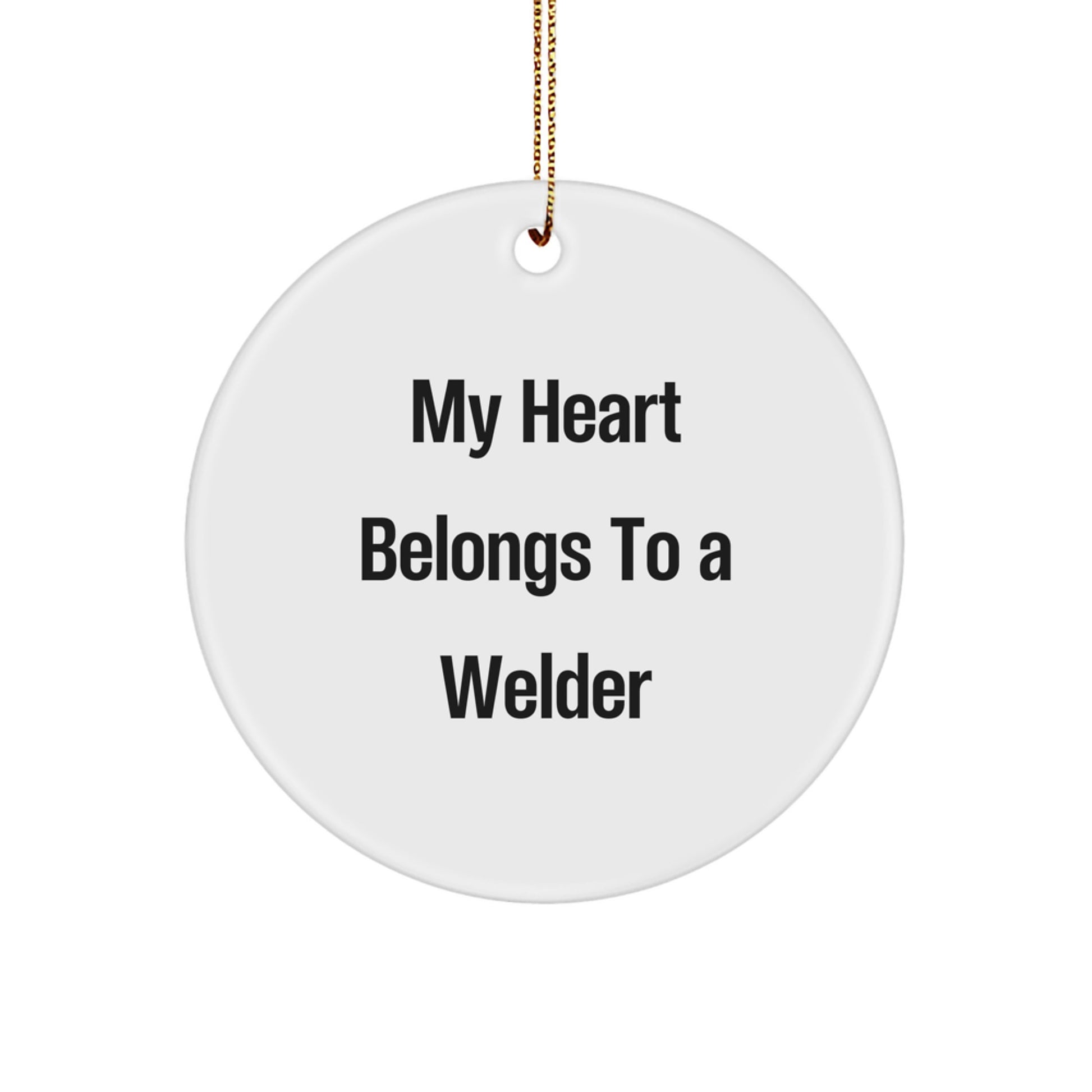 Funny Welder Gifts for Men, My Heart Belongs To A Welder Christmas Unique Ornaments, Circle Shaped Welder Decorations - Image 1