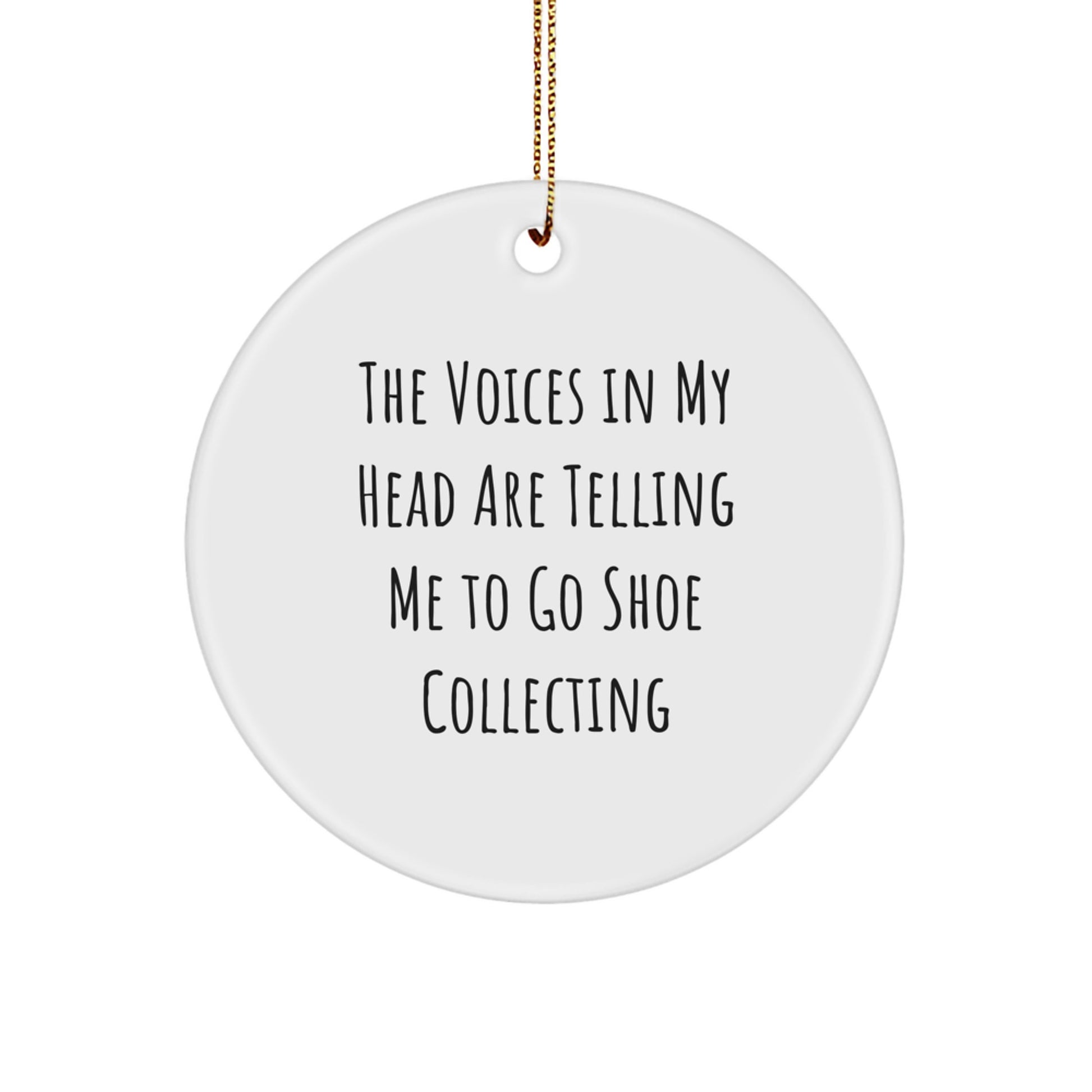 Funny Shoe Collecting Gifts from Friends and Family - The Voices In My Head Are Telling Me To Go Circle Ornament, White, Christmas Unique Decorations - Image 1