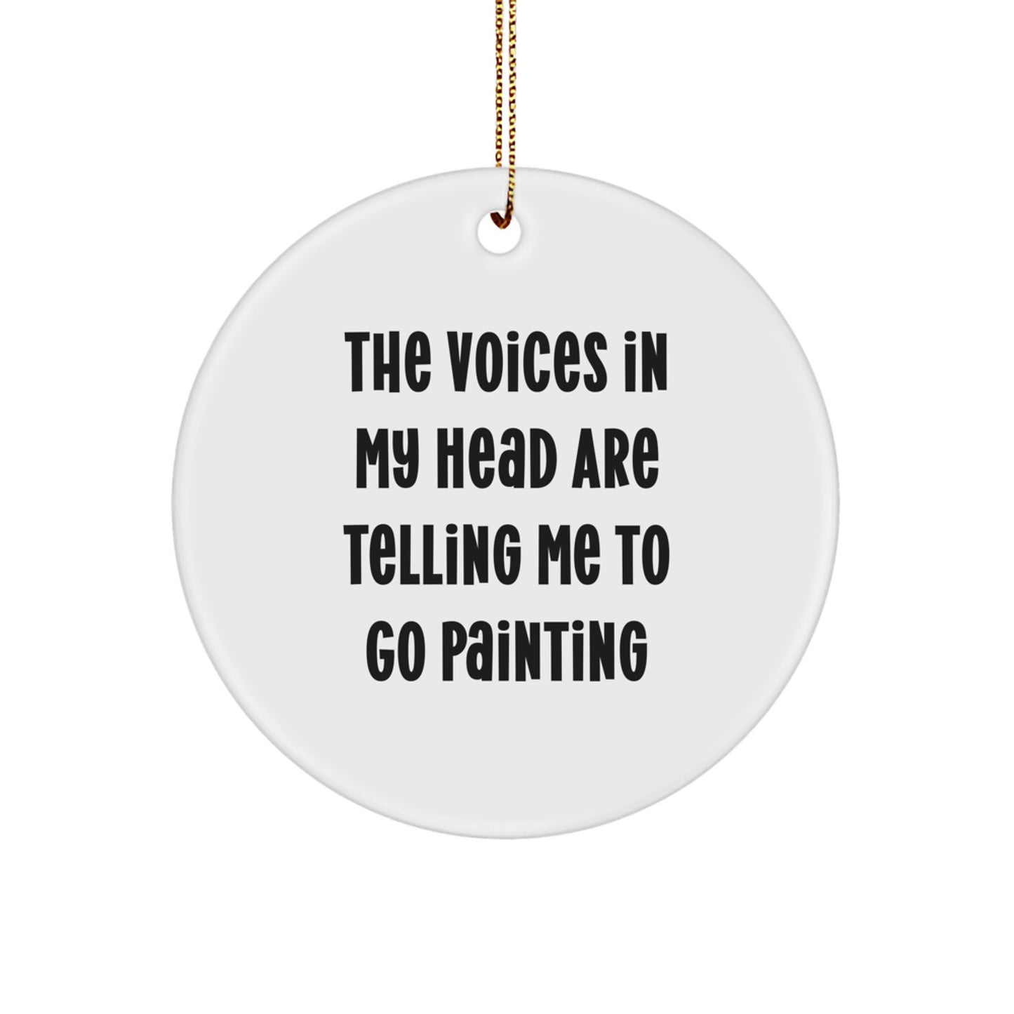 Funny Paintings Gifts from Friends for Painting Enthusiasts - The Voices In My Head Are Telling Me To Go Painting Christmas Unique Gifts - Image 1