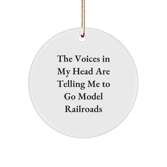 Funny Model Railroads Gifts for Family, Inspirational Circle Ornament 'The Voices In My Head Are Telling Me To Go Model Railroads' Christmas Unique - Image 1
