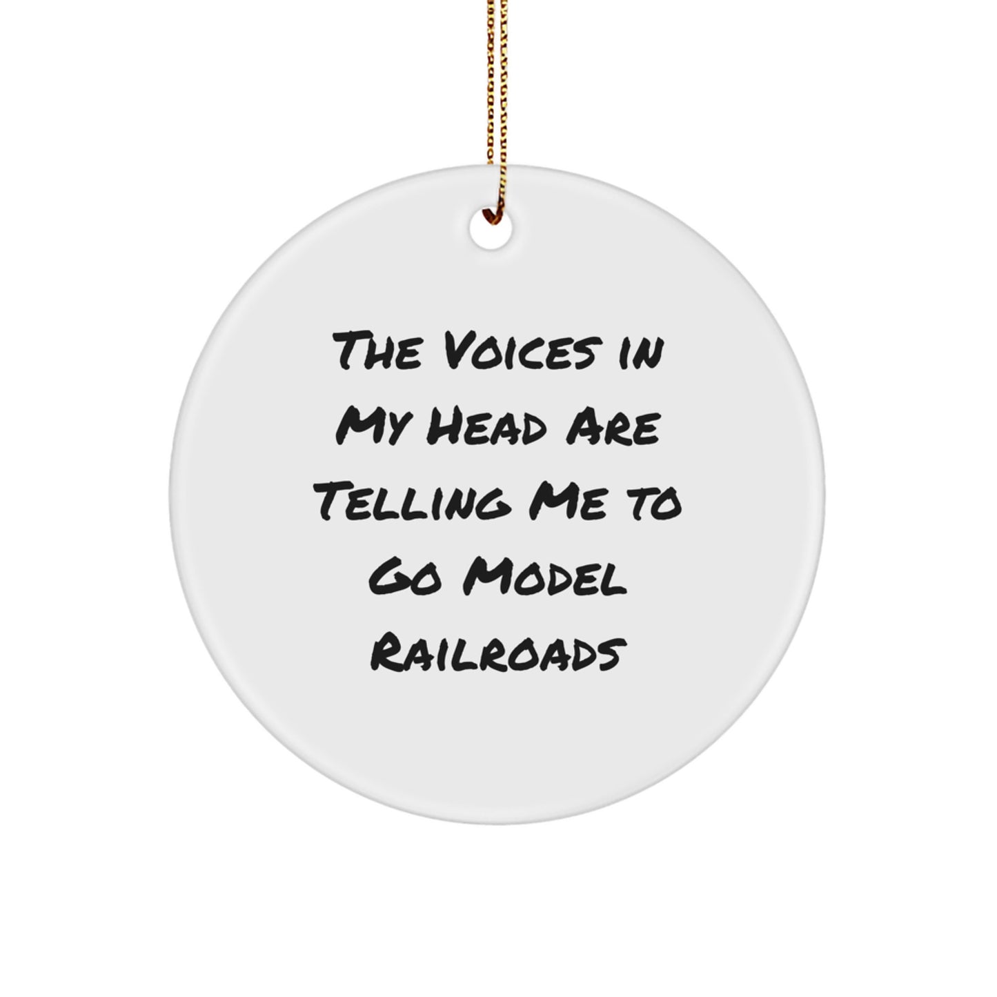 Funny Model Railroads Ornaments, Gifts from Family for Model Railroad Enthusiasts, Christmas Unique Circle Ornaments with The Voices In My Head Are Telling Me To Go Model Railroads Quote - Image 1