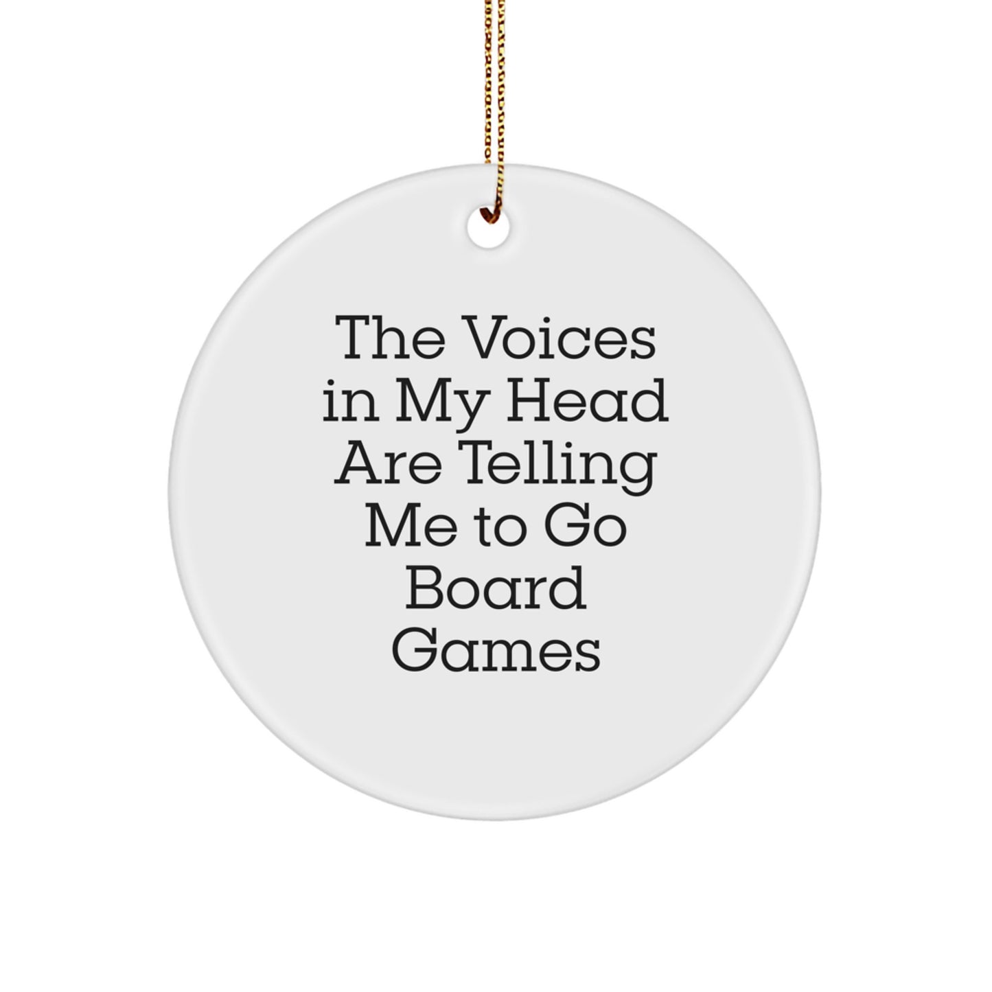 Funny Board Games Gifts for Men Circle Ornament with The Voices In My Head Are Telling Me To Go Board Games Quote - Unique Christmas Unique Gifts from Friends - Image 1