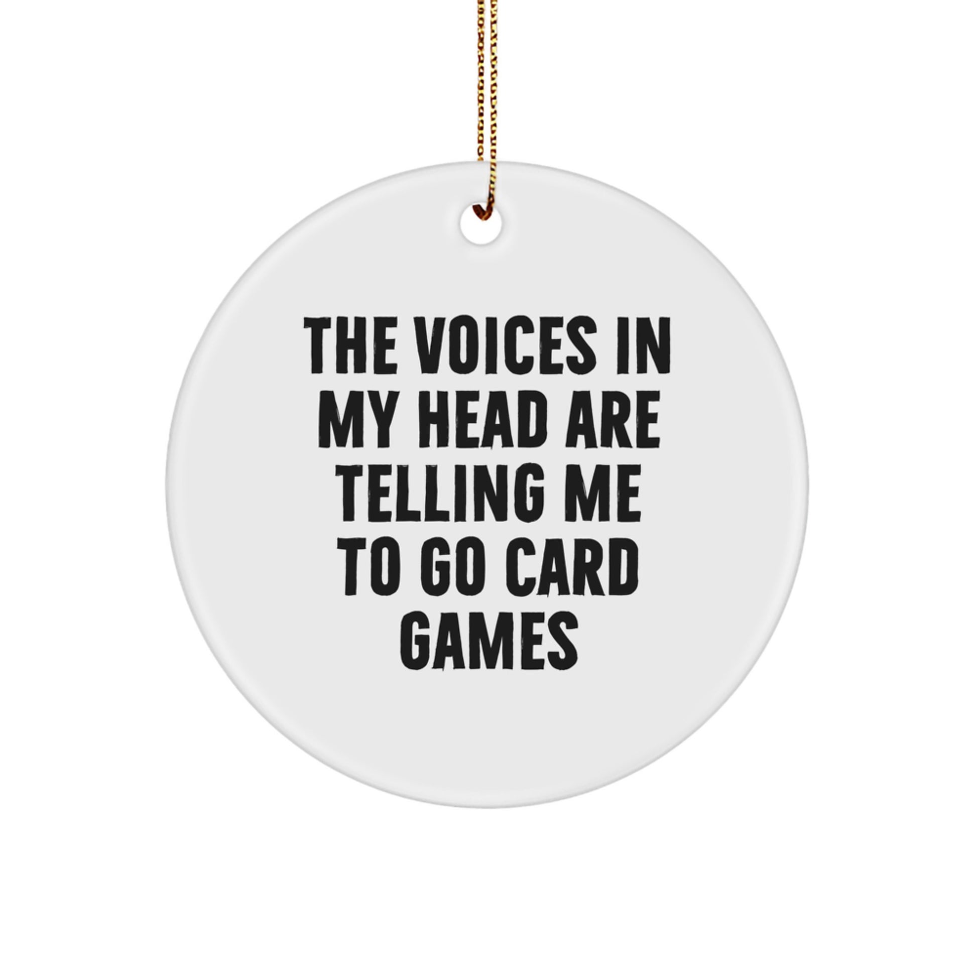 Funny Card Games Gifts from Friends for Christmas Circle Ornament 'The Voices In My Head Are Telling Me To Go Card Games' Decor - Image 1
