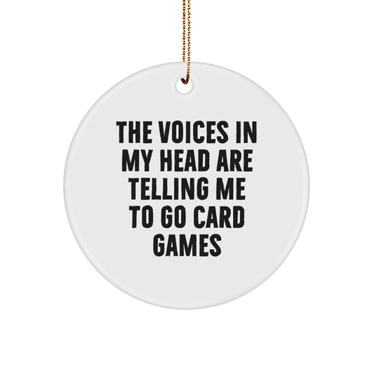 Funny Card Games Gifts from Friends for Christmas Circle Ornament 'The Voices In My Head Are Telling Me To Go Card Games' Decor - Image 1
