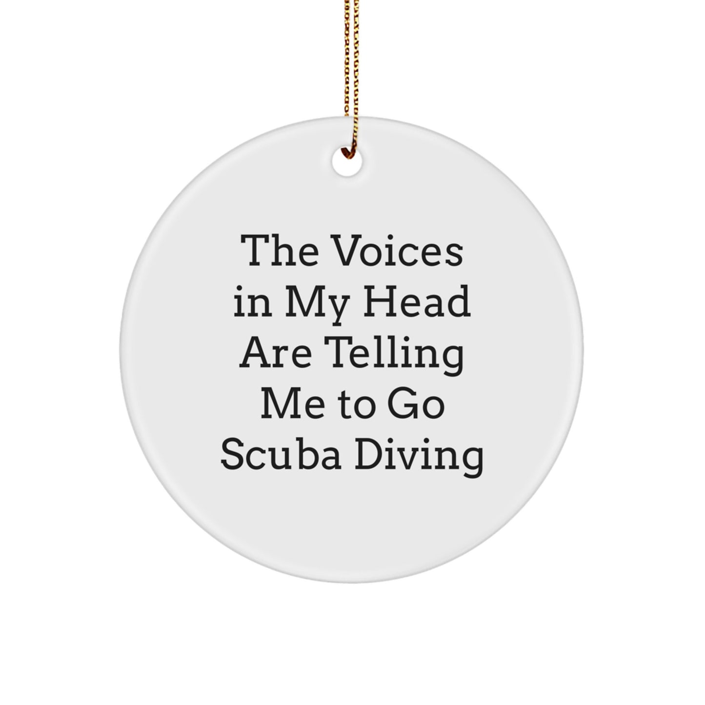 Funny Scuba Diving Gifts for Men - 'The Voices In My Head Are Telling Me To Go Scuba Diving' Circle Ornament - Christmas Unique Presents - Image 1
