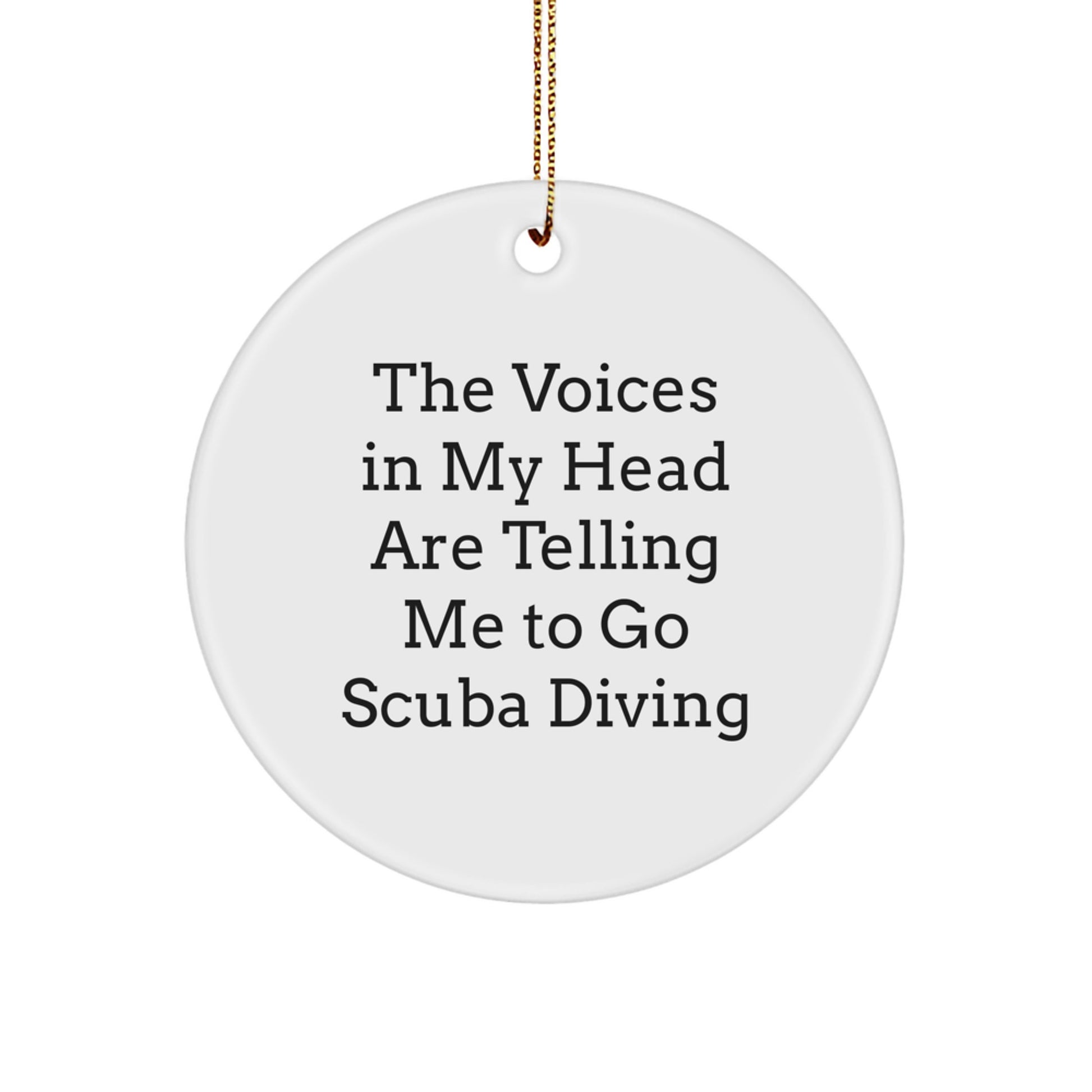 Funny Scuba Diving Gifts for Men - 'The Voices In My Head Are Telling Me To Go Scuba Diving' Circle Ornament - Christmas Unique Presents - Image 1