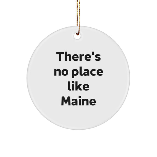 Maine Circle Ornament, Funny Quote There's No Place Like Maine, Gifts for Family Friends from Maine - Image 1