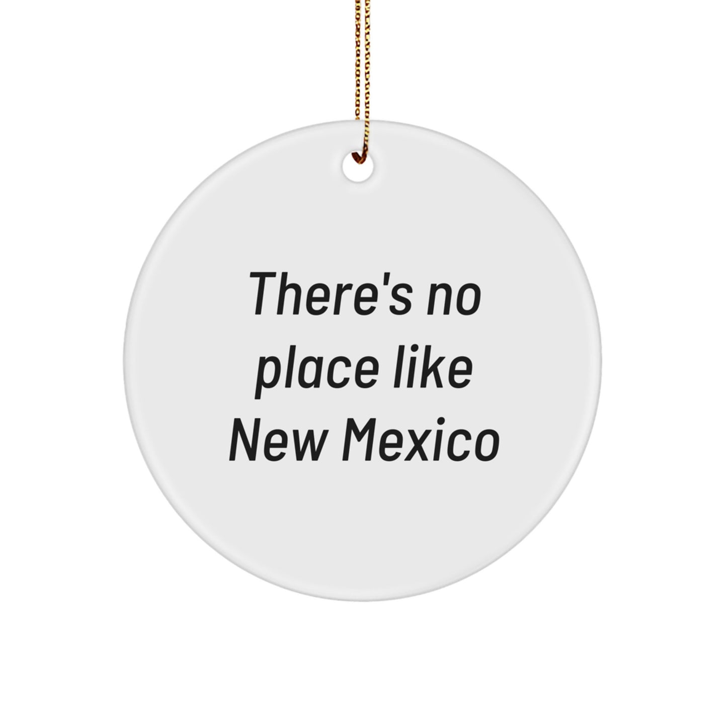 New Mexico Holiday Circle Ornament, Funny Quote Gifts from Friends to Family, There's No Place Like New Mexico Christmas Unique Gifts, Beautiful Circle Shaped Ornament for Home Decor - Image 1