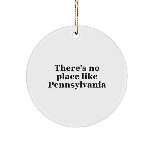Pennsylvania Gifts from Friends, There's No Place Like Pennsylvania Christmas Unique Gifts, Circle Ornament for Men Women Family - Image 1