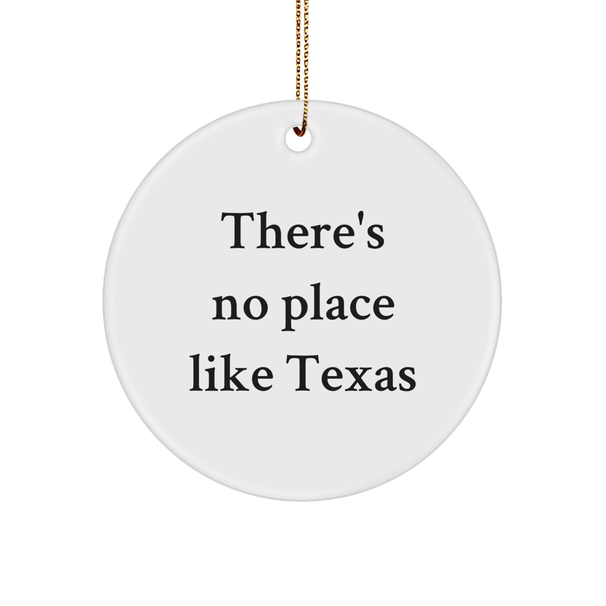 Funny Texas Circle Ornament Gifts for Texas Men Women Friends Family from Texas, Texas Unique Ornament Gifts for Christmas, There's No Place Like Texas Circle Ornament - Image 1