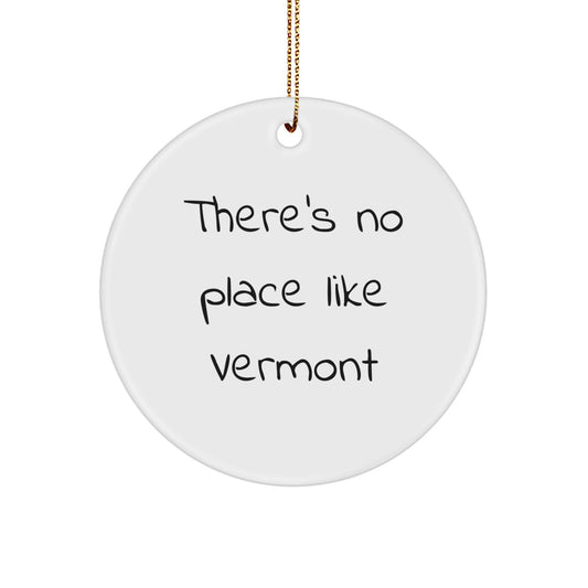 Vermont Circle Ornament, Funny Quote 'There's No Place Like Vermont' Gifts for Men Women Friends Family, Christmas Unique Gifts from Friends - Image 1