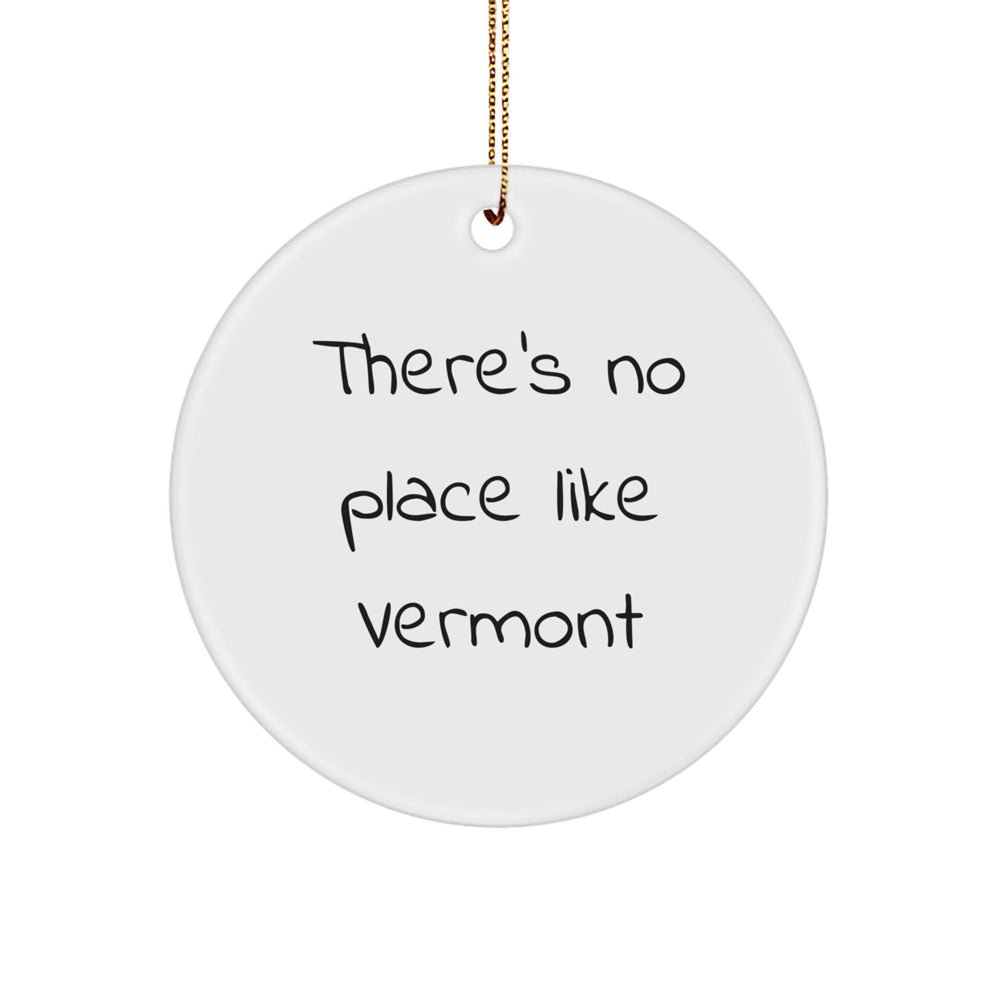 Vermont Circle Ornament, Funny Quote 'There's No Place Like Vermont' Gifts for Men Women Friends Family, Christmas Unique Gifts from Friends - Image 1