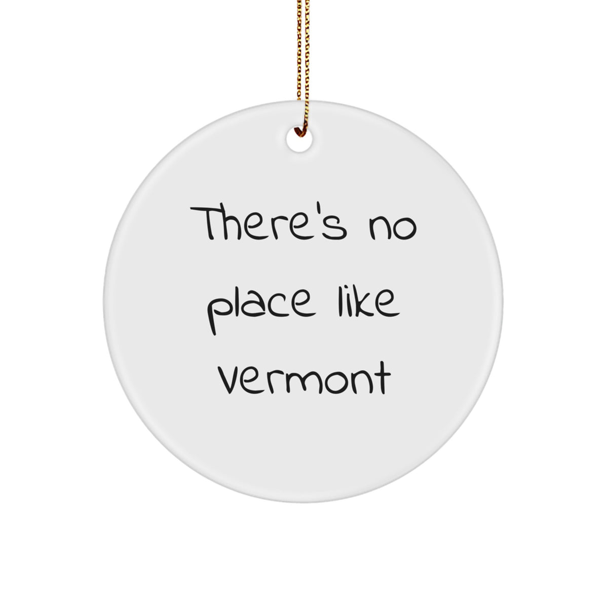 Vermont Circle Ornament, Funny Quote 'There's No Place Like Vermont' Gifts for Men Women Friends Family, Christmas Unique Gifts from Friends - Image 1