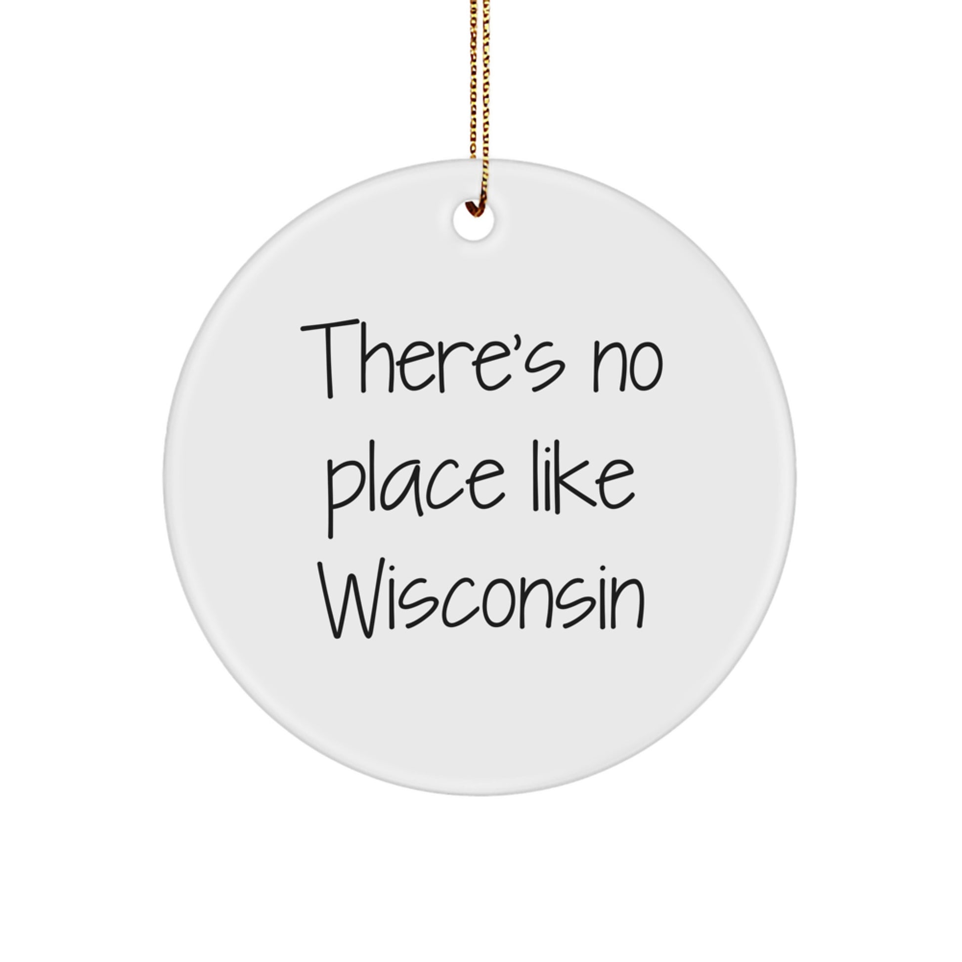 Wisconsin Circle Ornament Gifts from Friends and Family, Fun Christmas Unique Gifts with There's No Place Like Wisconsin Quote - Image 1