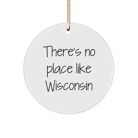 Wisconsin Circle Ornament Gifts from Friends and Family, Fun Christmas Unique Gifts with There's No Place Like Wisconsin Quote - Image 1