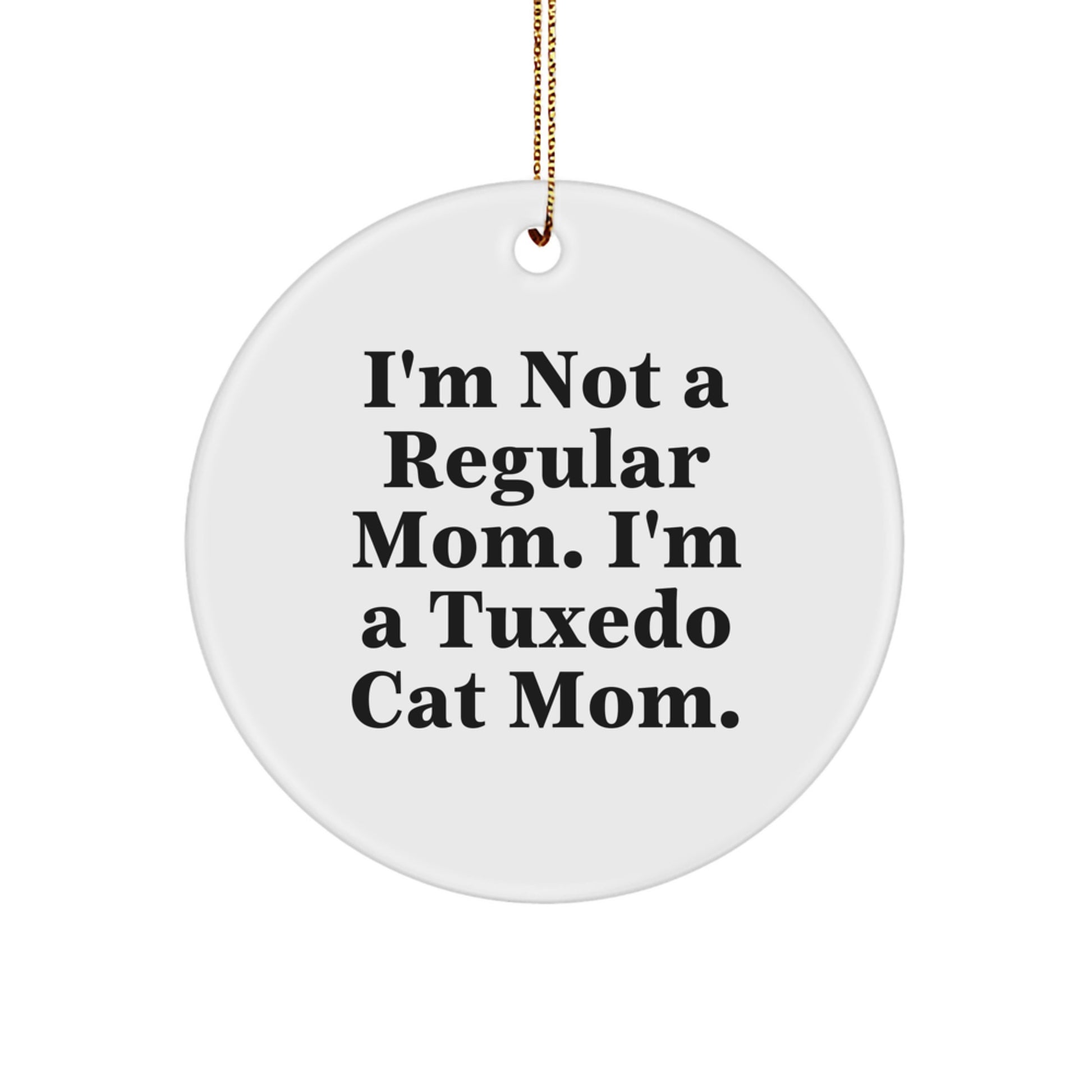 Funny Tuxedo Cat Mom Gifts, Circle Ornament for Christmas Unique Gifts from Mom to Tuxedo Cat Lover - Image 1