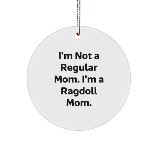 Funny Ragdoll Cat Gifts from Mom for Christmas - 'I'm Not A Regular Mom. I'm A Ragdoll Mom.' Circle Ornament - Image 1