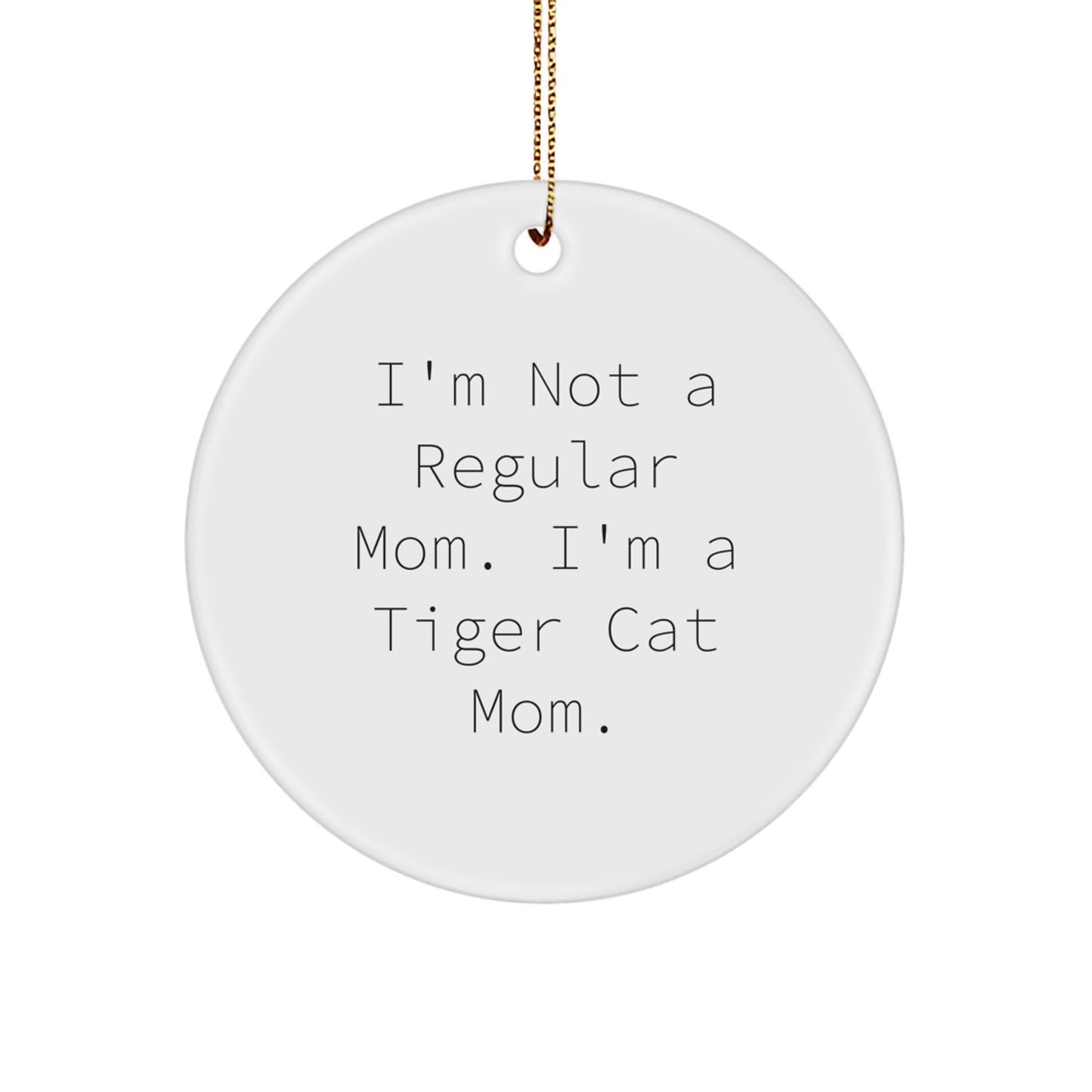 Tiger Cat Mom Funny Circle Ornament Gifts from Friends for Tiger Cat Loving Christmas Decorations - Image 1