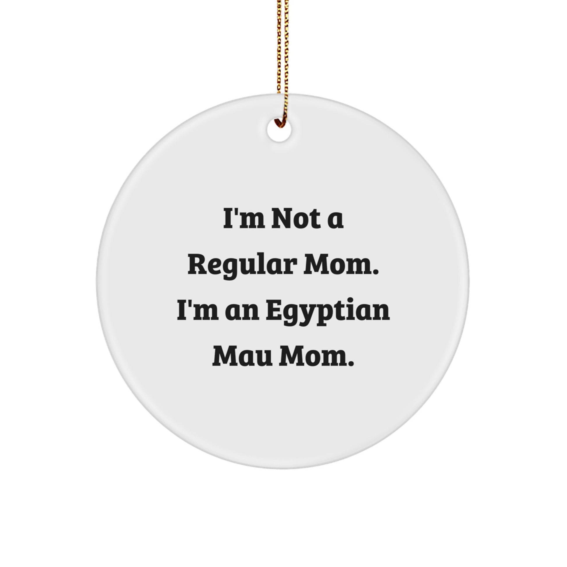 Funny Egyptian Mau Cat Circle Ornament Gifts for Egyptian Mau Cat Lovers from Mom - Christmas Unique Ornaments - Image 1