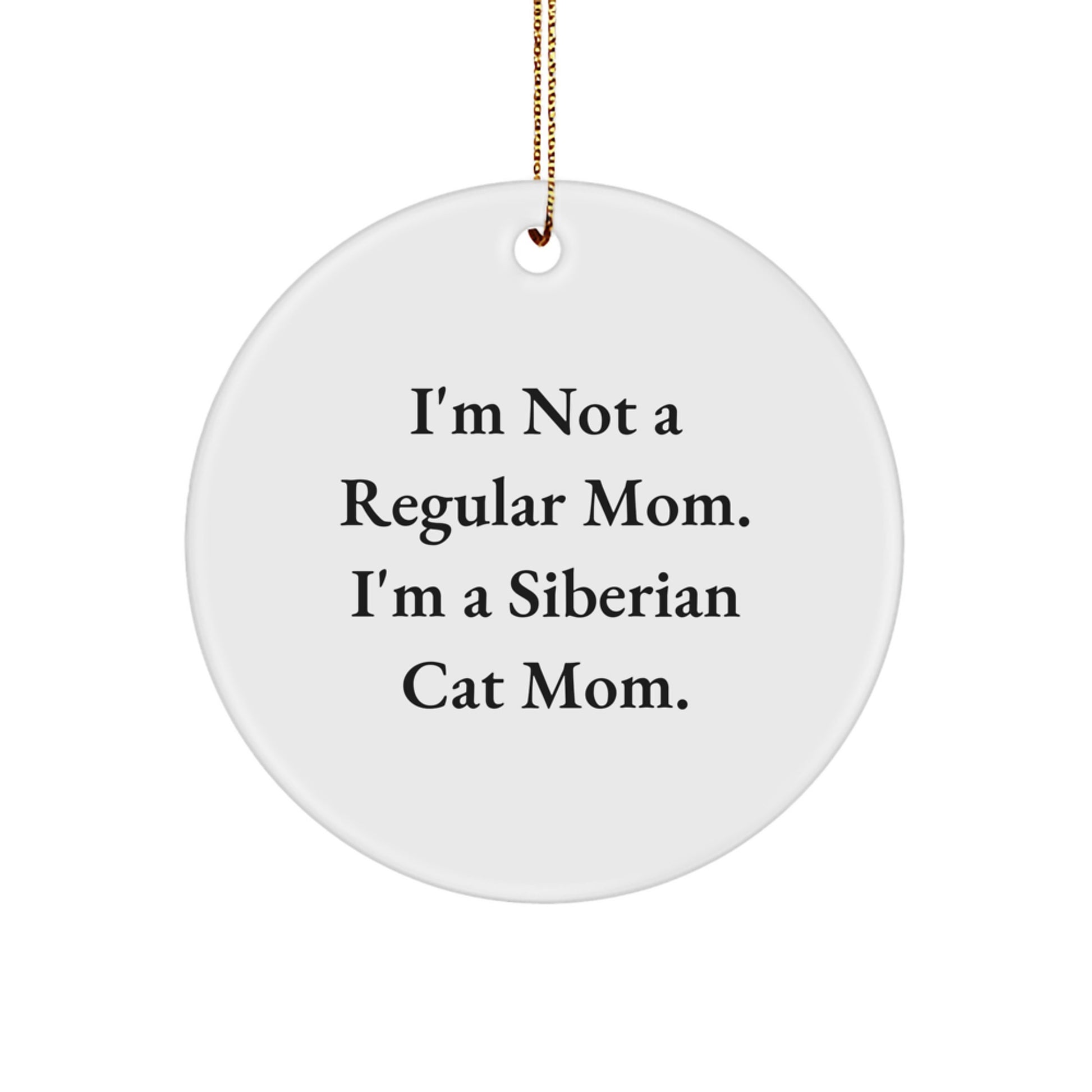 Funny Siberian Cat Mom Gifts for Christmas Circle Ornament, Gifts from Mom to Siberian Cat Lover, I'm Not A Regular Mom. I'm A Siberian Cat Mom. - Image 1