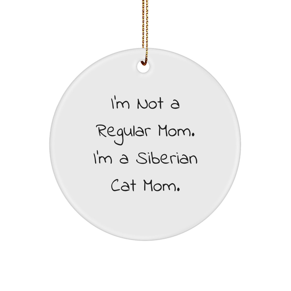 Siberian Cat Mom Gifts from Men to Family, Christmas Unique Ornament for Women Friends, Funny Quote Circle Decoration - Image 1