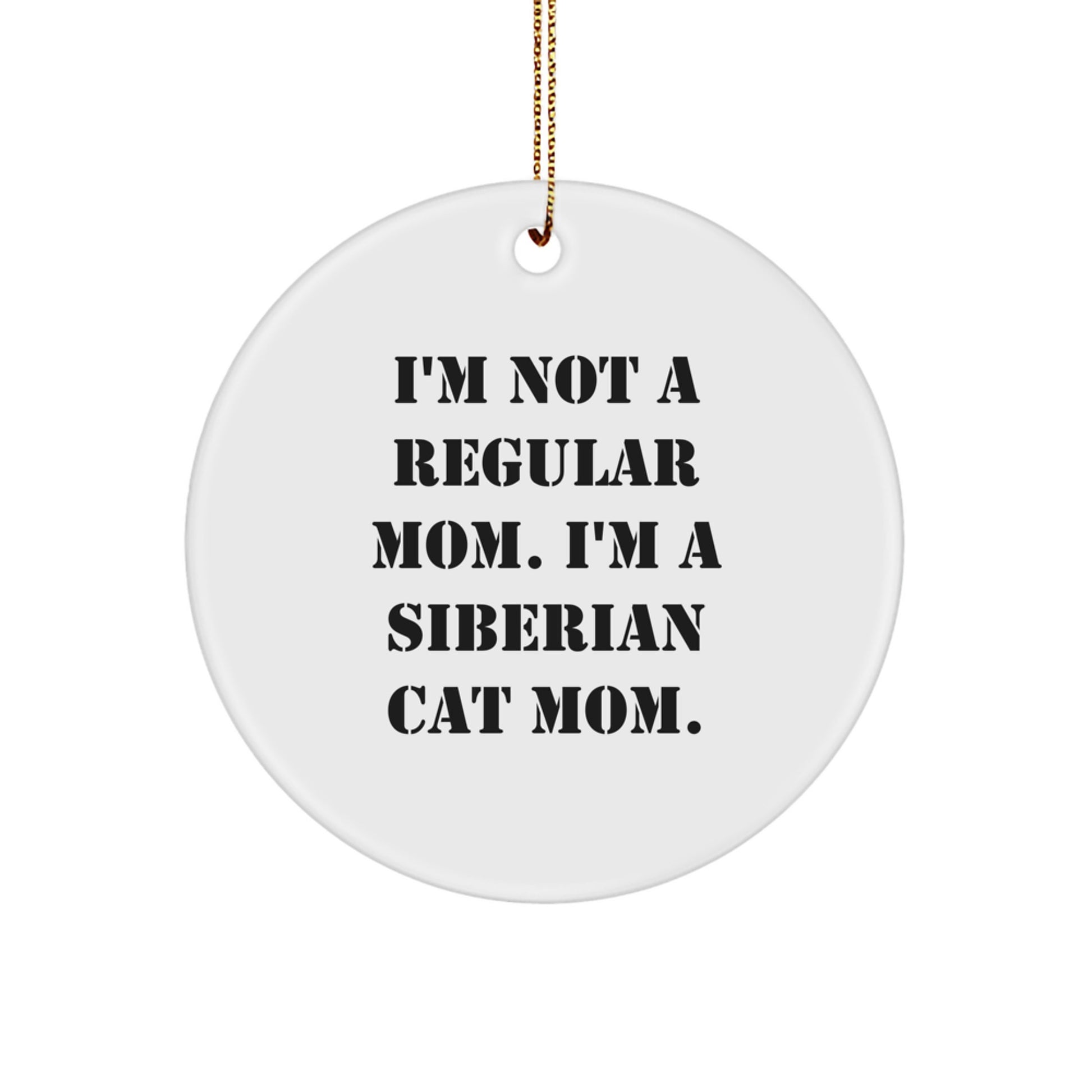 Funny Siberian Cat Mom Gifts for Women, Christmas Unique Circle Ornament Gifts from Men, Women, Kids, Family, Friends - 'I'm Not A Regular Mom. I'm A Siberian Cat Mom.' - Image 1