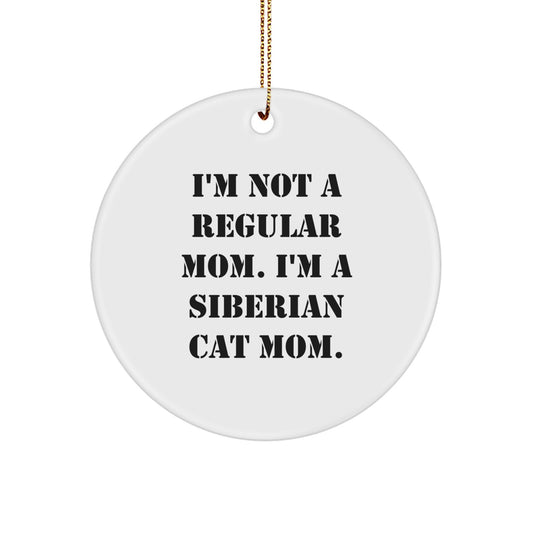 Funny Siberian Cat Mom Gifts for Women, Christmas Unique Circle Ornament Gifts from Men, Women, Kids, Family, Friends - 'I'm Not A Regular Mom. I'm A Siberian Cat Mom.' - Image 1